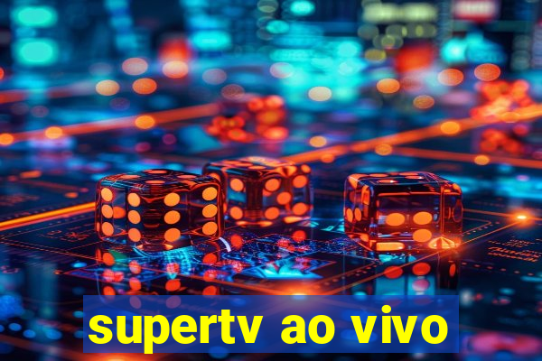 supertv ao vivo